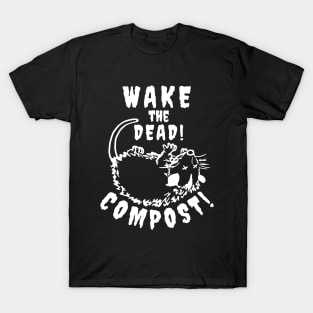 Compost! Wake the Dead... T-Shirt